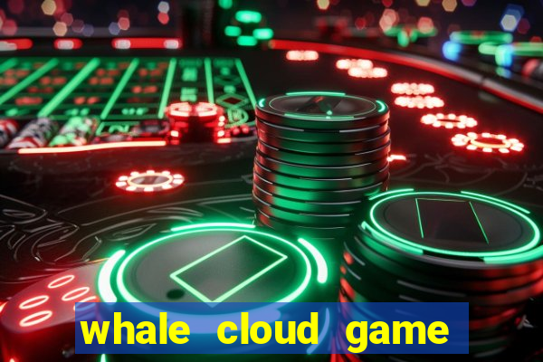 whale cloud game site oficial